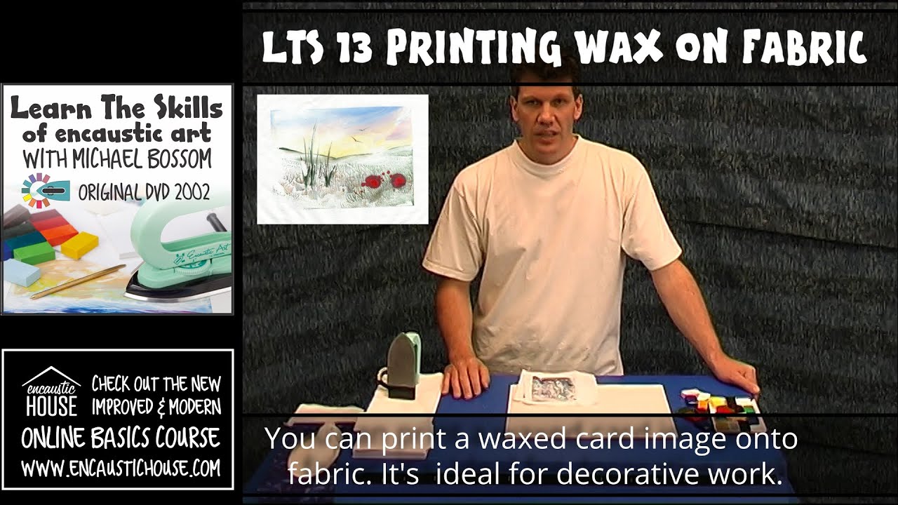 LEARN THE SKILLS OF ENCAUSTIC ART 13 :  PRINTING WAXED CARDS ONTO FABRIC with Michael Bossom