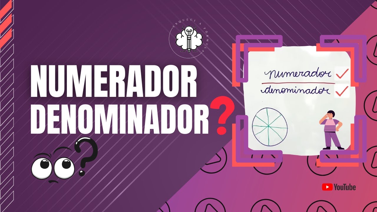 Voc&ecirc; sabe o que &eacute; Numerador e Denominador??