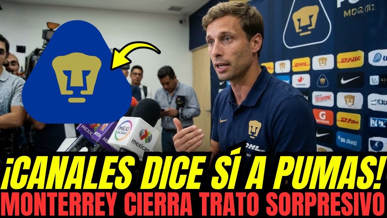 ACUERDO SORPRESA: PUMAS tiene el &ldquo;S&Iacute;&rdquo; de SERGIO CANALES &mdash; trato con MONTERREY | Noticias de Pumas