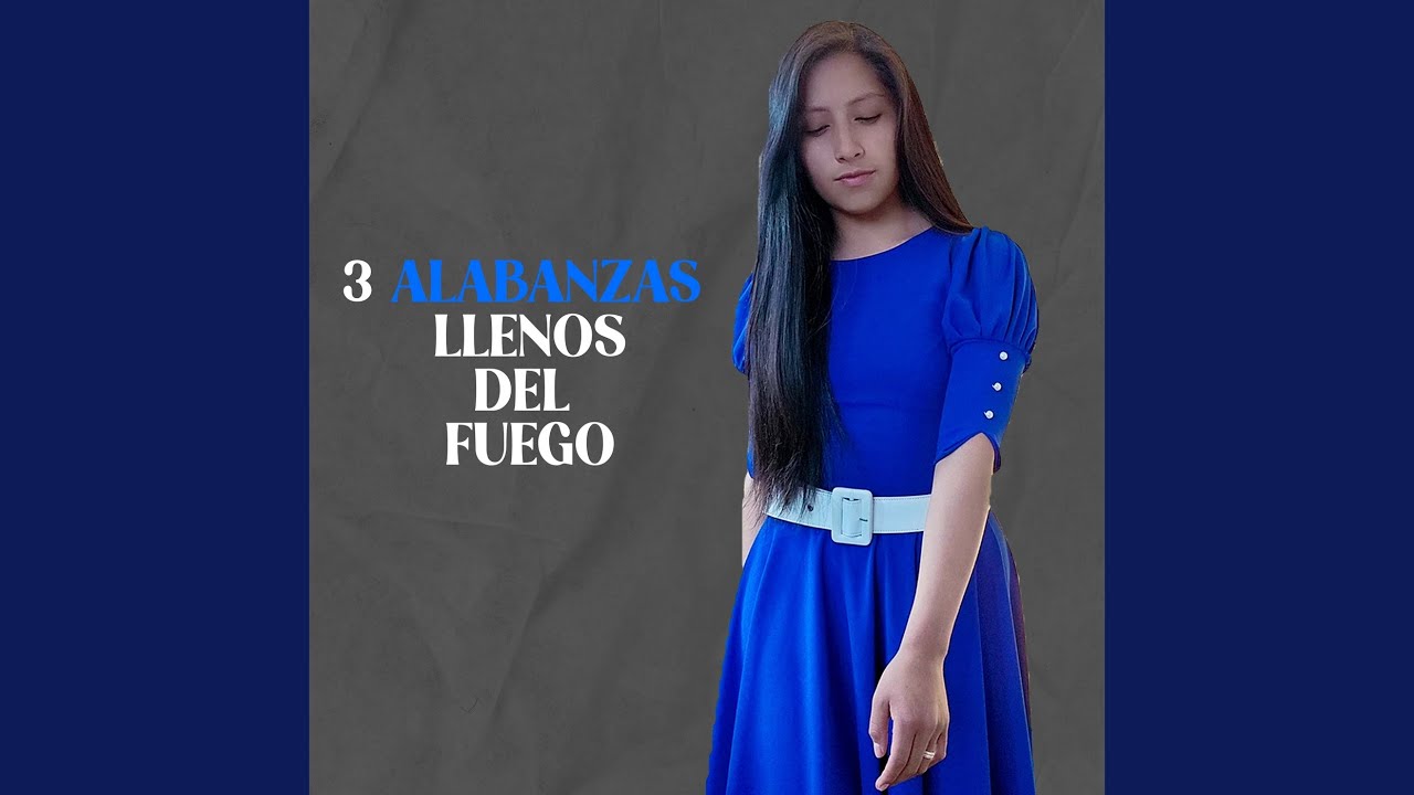 3 Alabanzas Llenos Del Fuego
