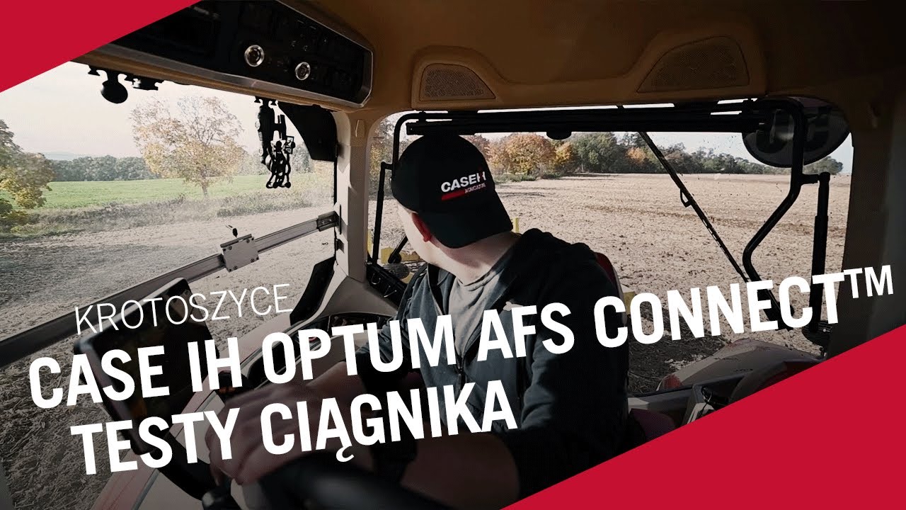 Case IH Optum™ AFS Connect™ – Testy Ciągnika – Krotoszyce