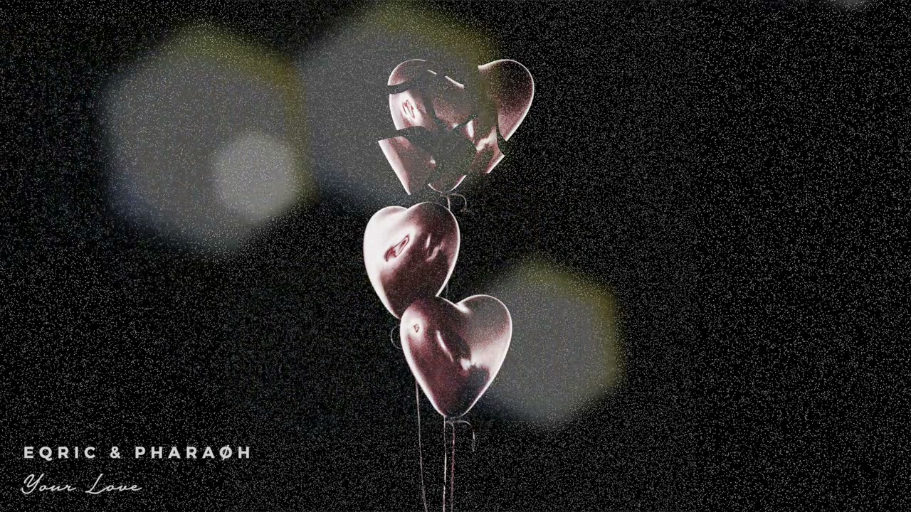 EQRIC & PHARAØH - Your Love