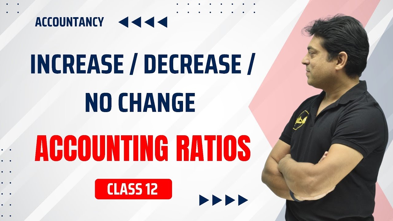 Increase / Decrease / No Change in various ratios | Accounting Ratios | Accountancy | Class 12 |