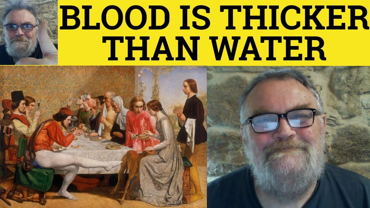 🔵 Blood is Thicker Than Water Meaning - Blood Runs Thicker Than Water Examples - Proverbs