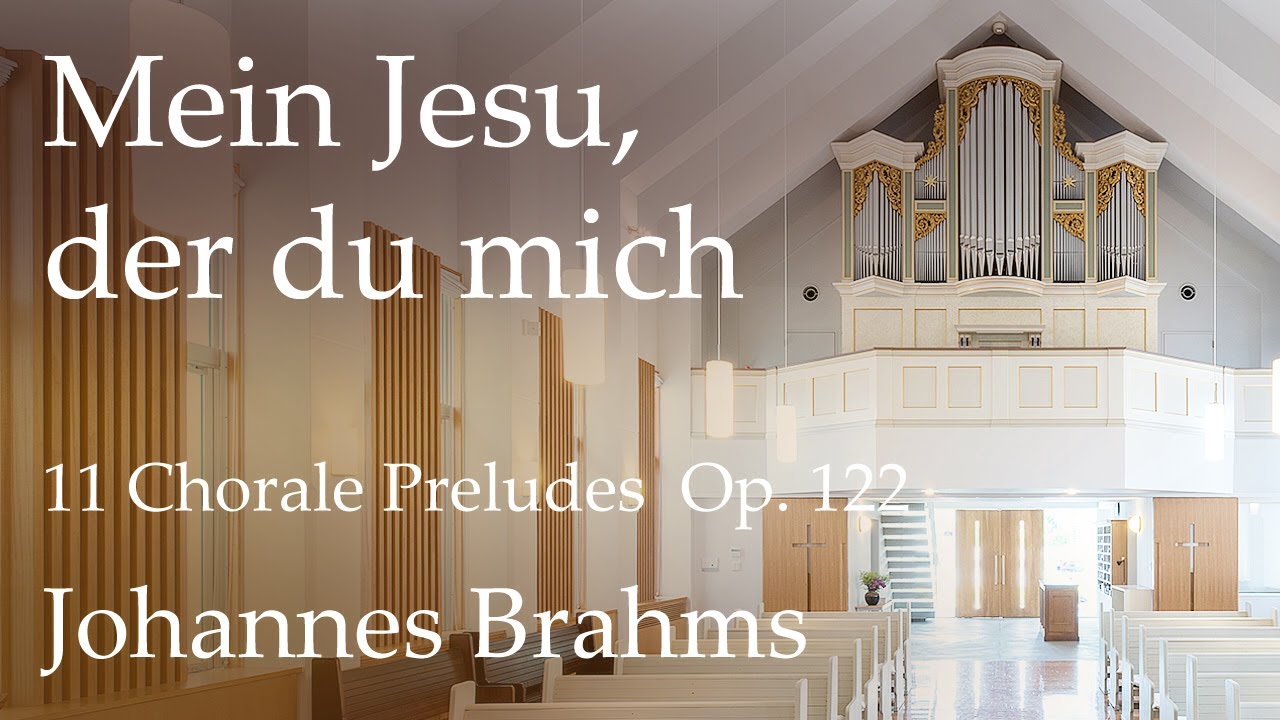 Johannes Brahms - Eleven Chorale preludes Op.122 Mein Jesu, der du mich - Organ