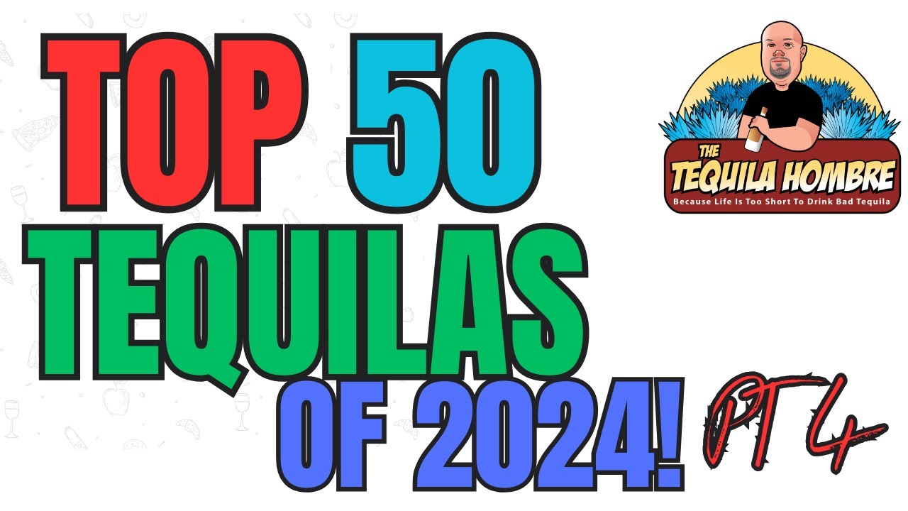 Top 50 Tequila of 2024 Pt 4 -  The Tequila Hombre