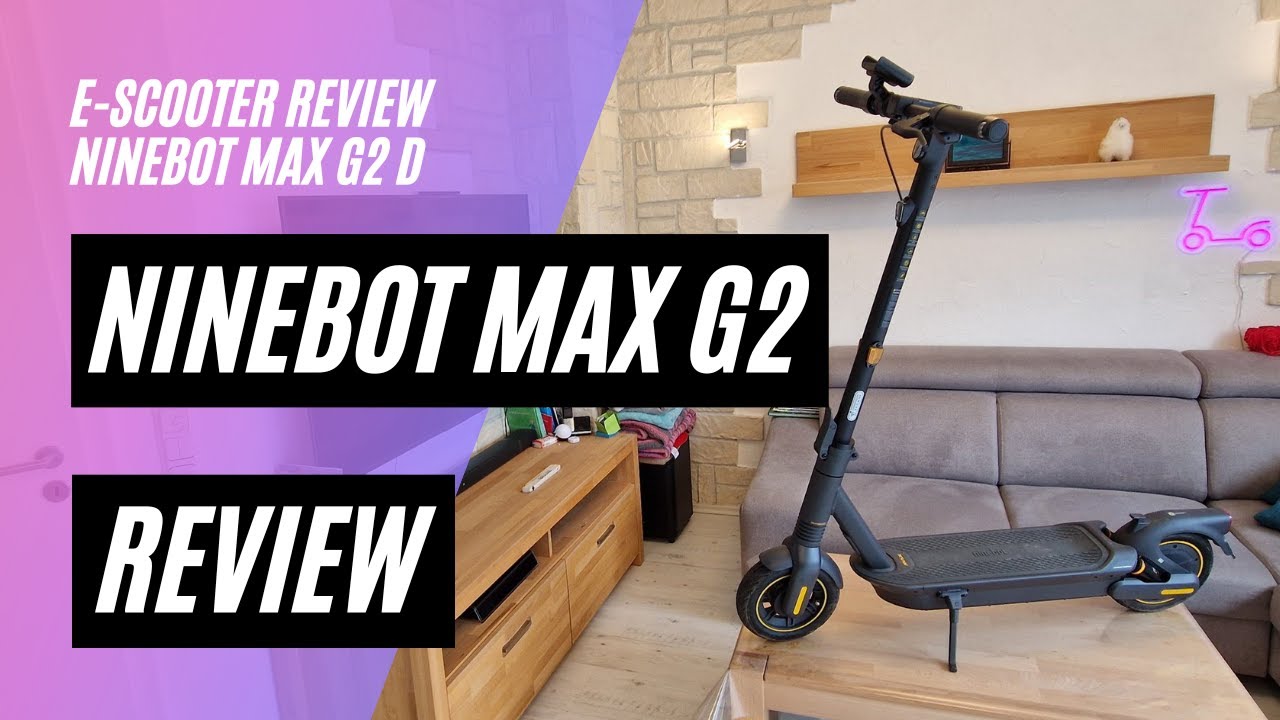 🛴 Ninebot Max G2 D 🔍 Review (36V; 15,3AH; 450W)