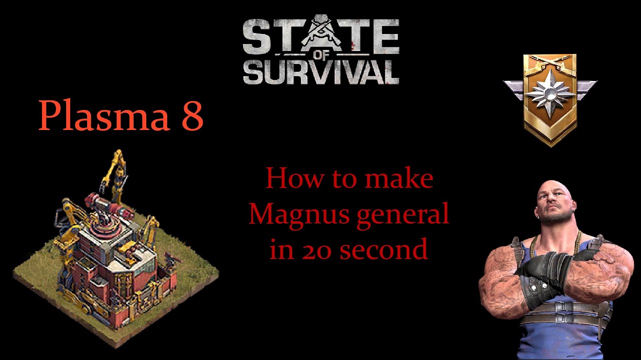 State of Survival : Gen 7 l How to make  Magnus General in 20 second l Plasma 8