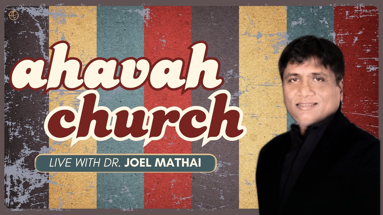 SUNDAY SERVICE | DR JOEL MATHAI | 30TH NOVEMBER 2025 | AHAVAH CANADA