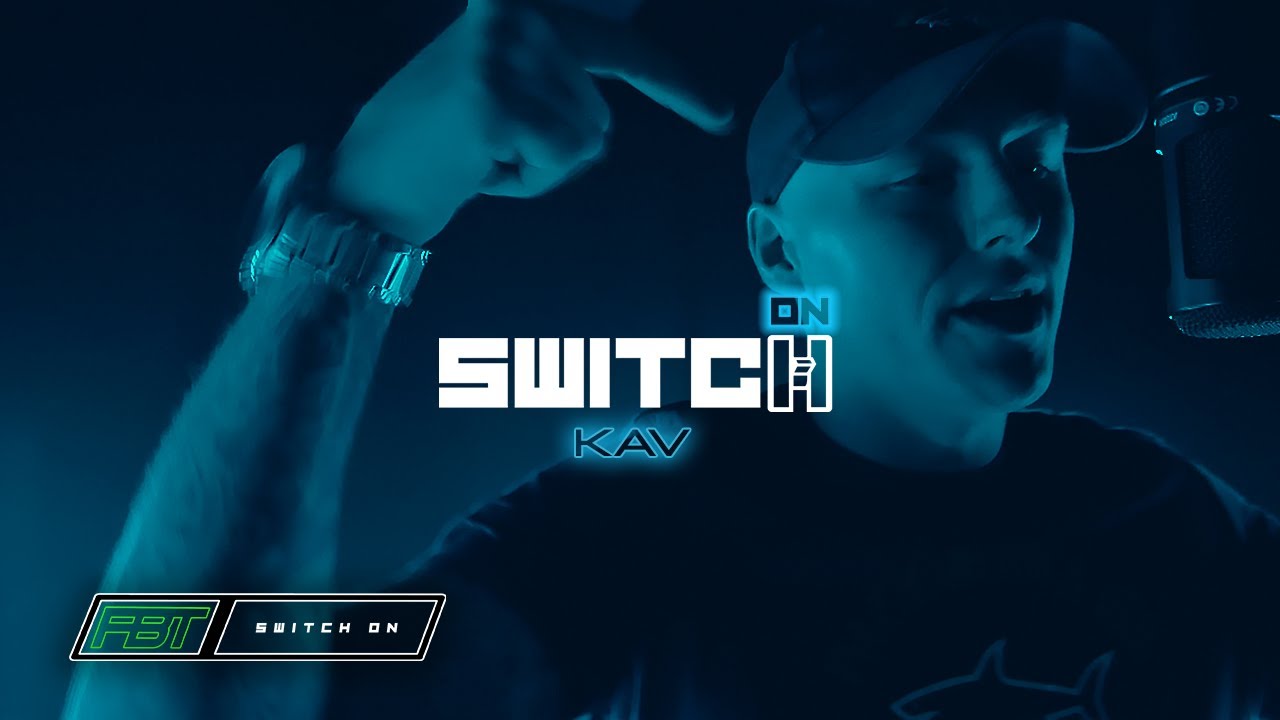Kav - [Switch ON] | [S1.E4] | FBT