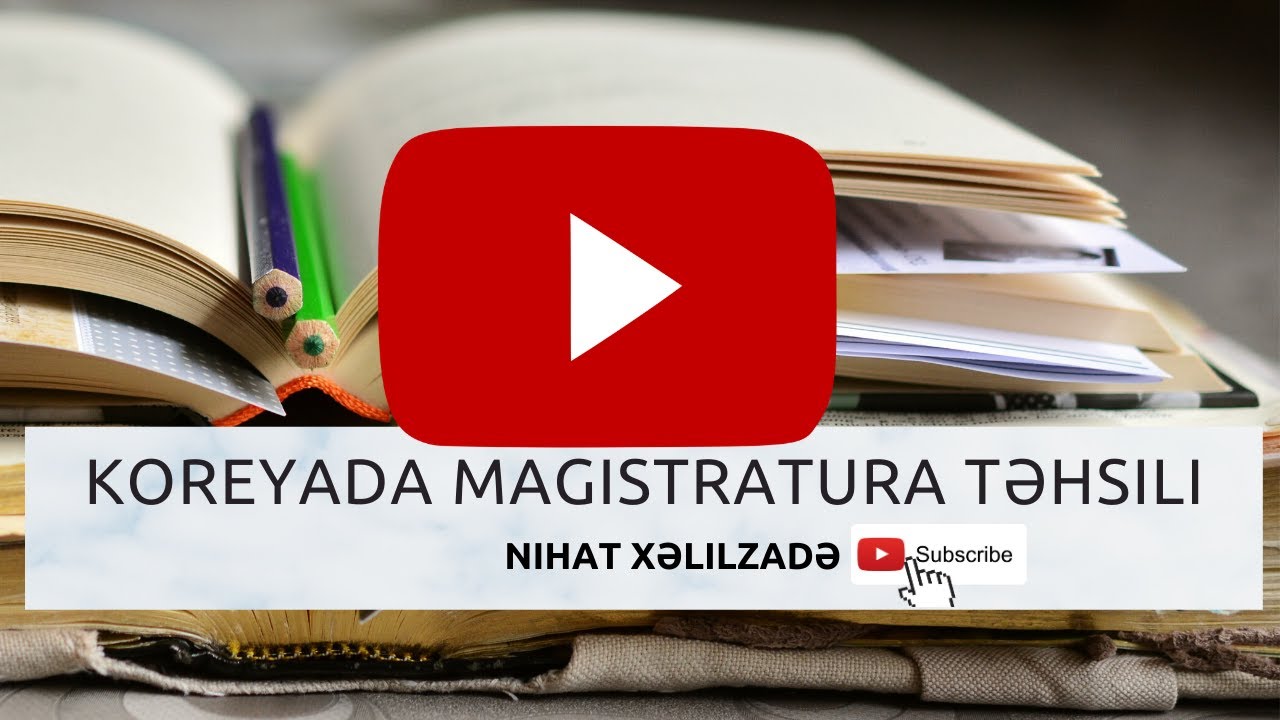 Koreyada təqaüdlə magistratura təhsili Nihat Xəlilzadə