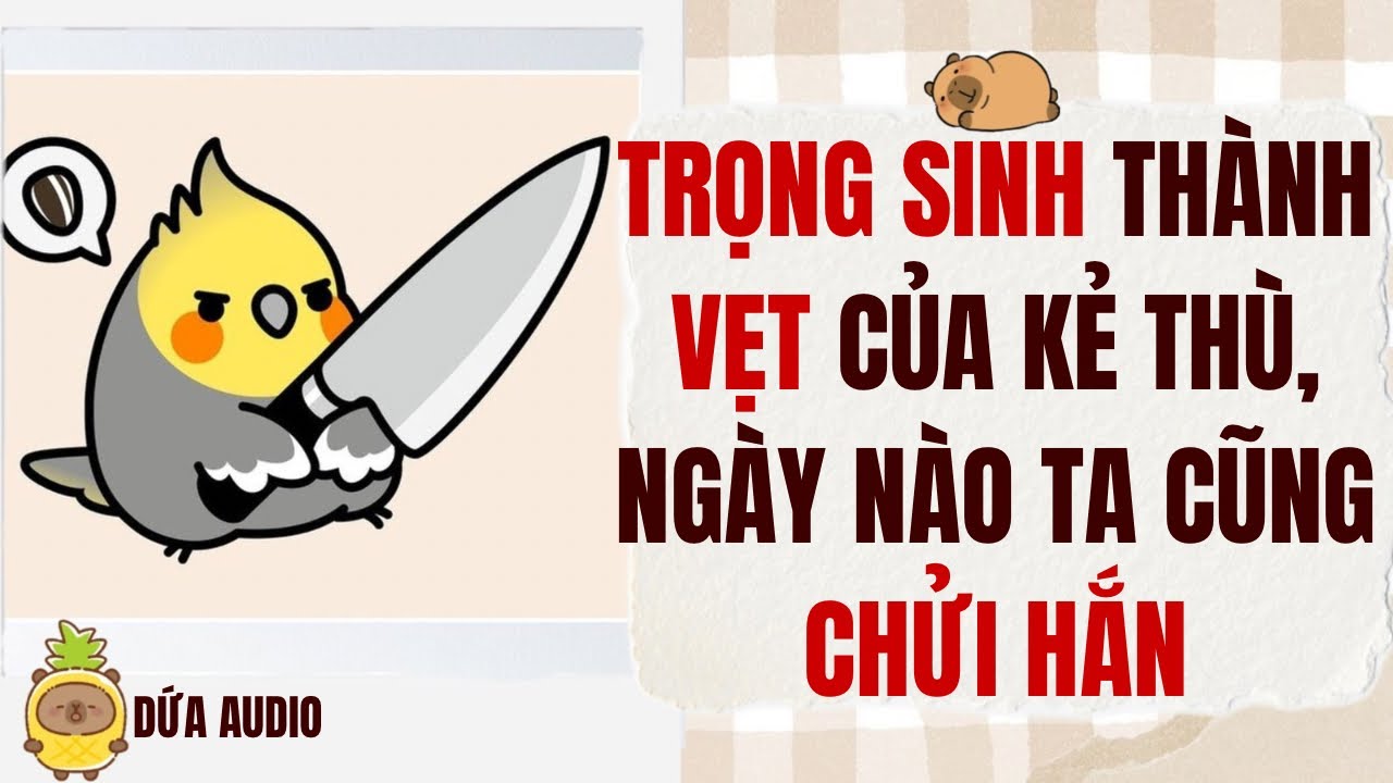 [Truyện Audio][H Nhẹ] Trọng Sinh Thành Vẹt Của Kẻ Thù, Ngày Nào Ta Cũng Chửi Hắn | Dứa Audio 