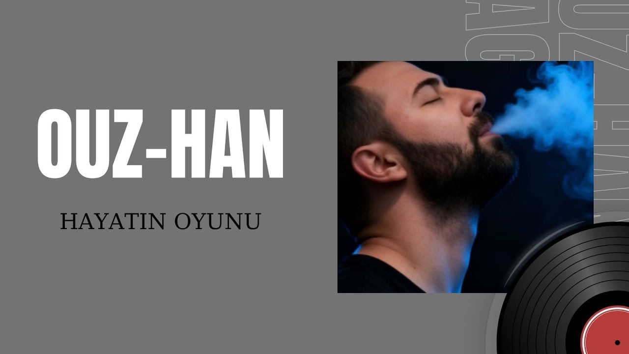 Ouz-Han - Hayatın Oyunu (Offıcial Music)