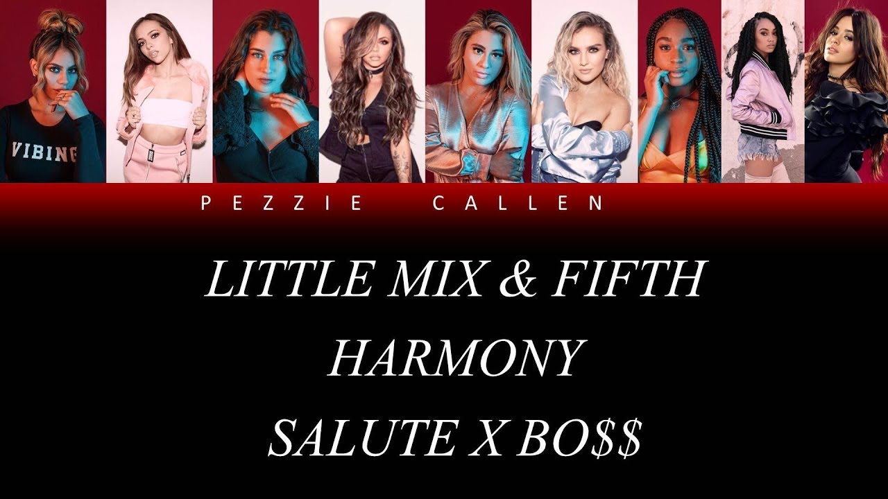 Little Mix& Fifth Harmony - Salute x BO$$ (Lyrics+Pictures)