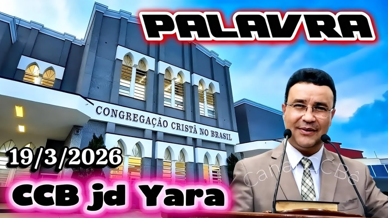 PALAVRA 🔥 CULTO CCB 🔥  jd Yara  19/3/2026 Anc issac Marquizete 