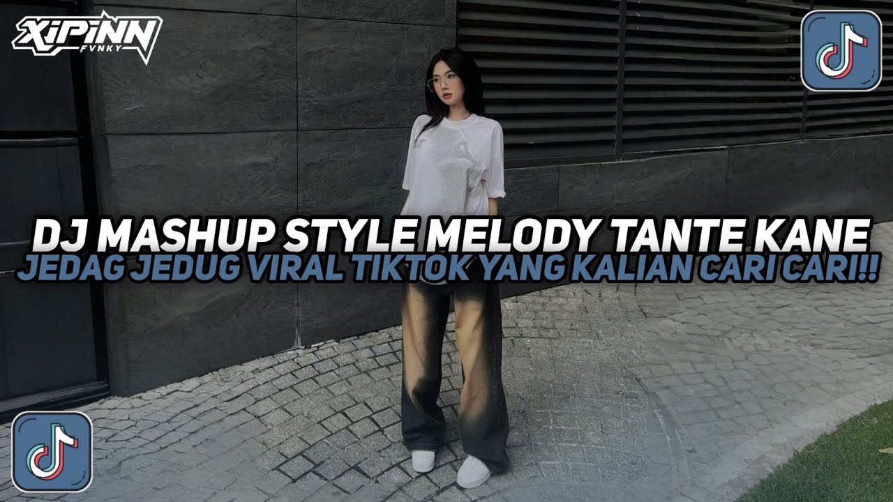 DJ MASHUP CAMPURAN STYLE MELODY TANTE KANE JEDAG JEDUG VIRAL TIKTOK TERBARU 2026!!