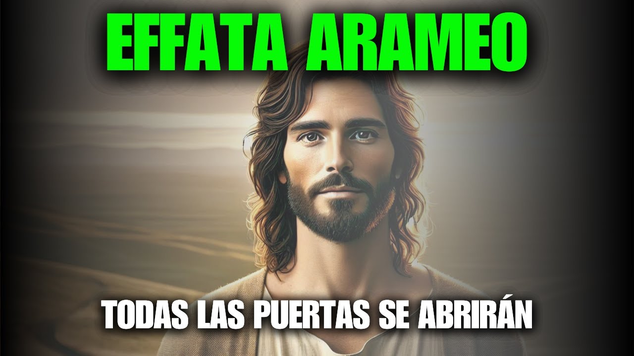 Effata PODEROSO en Arameo | Lengua de CRISTO 🕊️ | &iexcl;Todas las Puertas se Abrir&aacute;n!  ✨💫