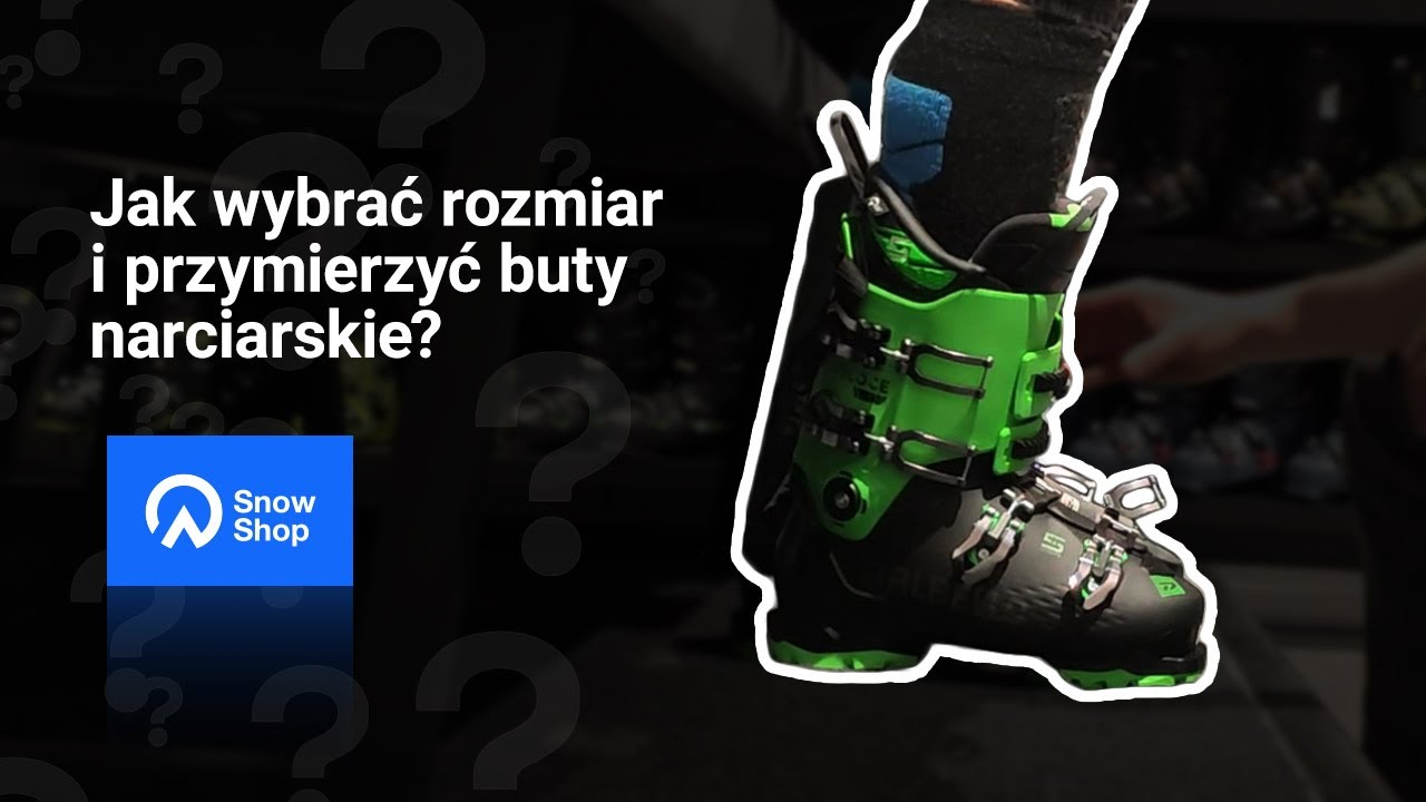 Jak wybrać rozmiar i przymierzyć BUTY NARCIARSKIE?