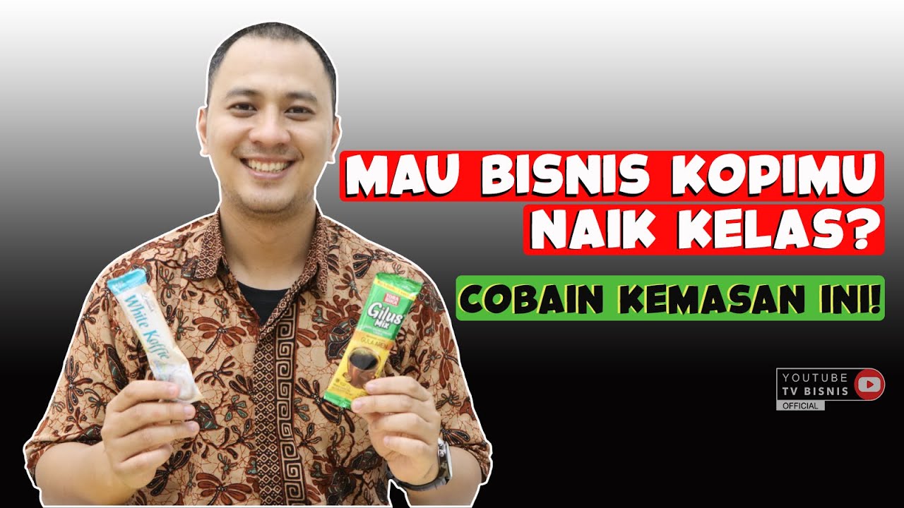 BISNIS UKM KOPI NAIK KELAS DENGAN KEMASAN KOPI SACHET!