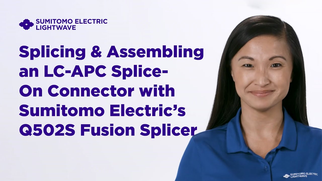 Splicing & Assembling an LC-APC Splice-On Connector with Sumitomo Electric's Q502S Fusion Splicer