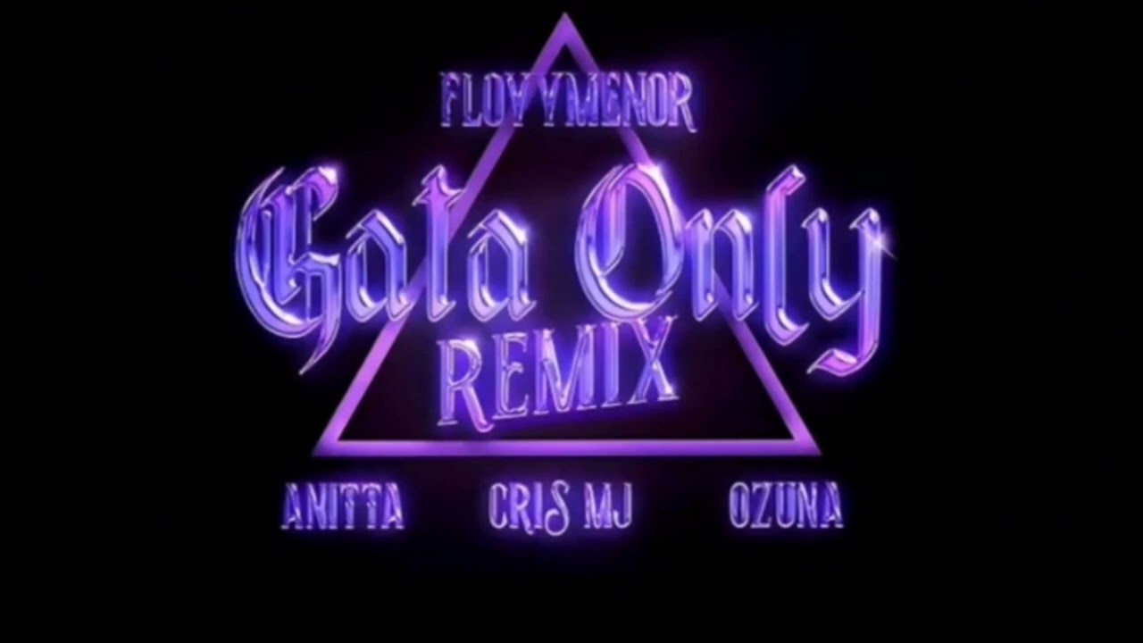 gata only remix - floyymenor x anitta x ozuna (CON CRIS MJ)