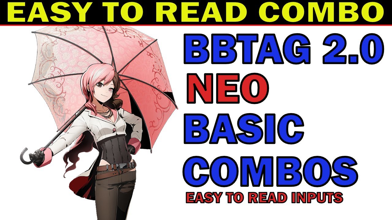 BBTAG NEO BEST BASIC COMBOS - EASY TO READ INPUTS - EASY TO ADVANCE - ZEPHELA