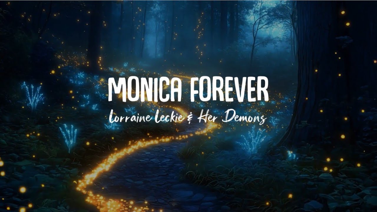 Monica Forever ~ Lorraine Leckie and Her Demons