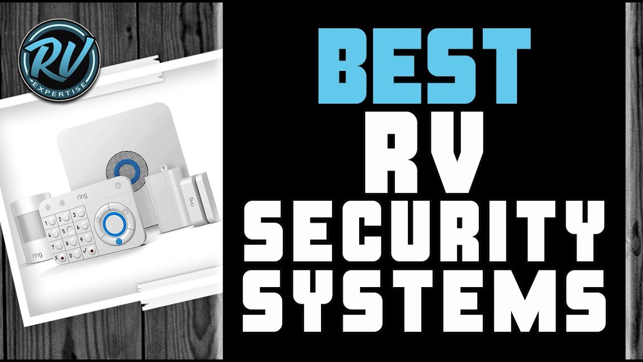 Best RV Security Systems 🎛: 2020 Buyer&rsquo;s Guide | RV Expertise