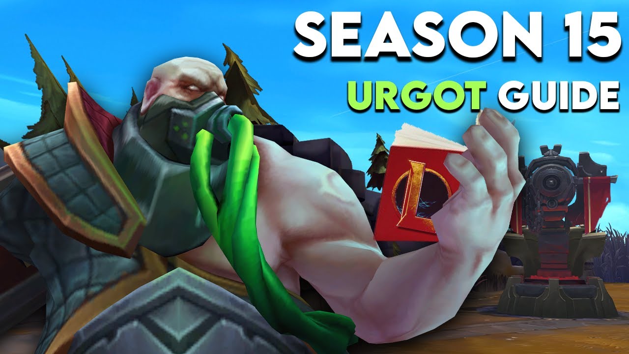 SEASON 15 MINI URGOT GUIDE ! | Urpog