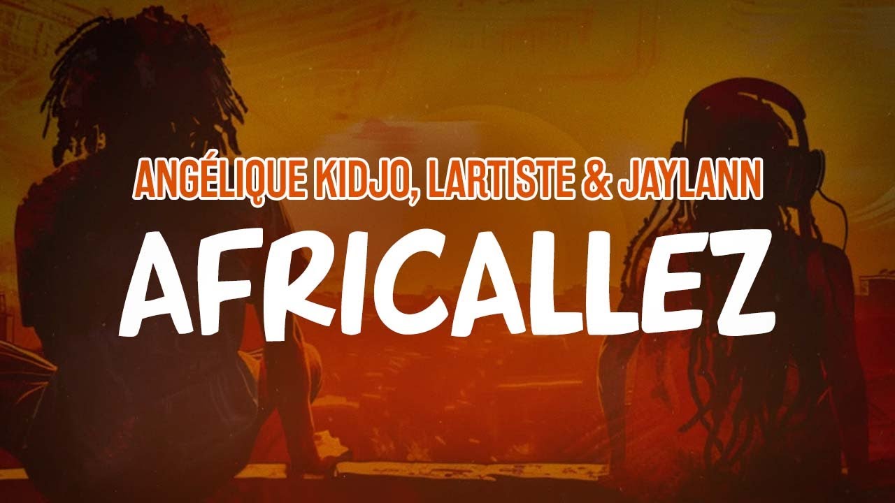 Ang&eacute;lique Kidjo, Lartiste & Jaylann - Africallez (Lyric Video)