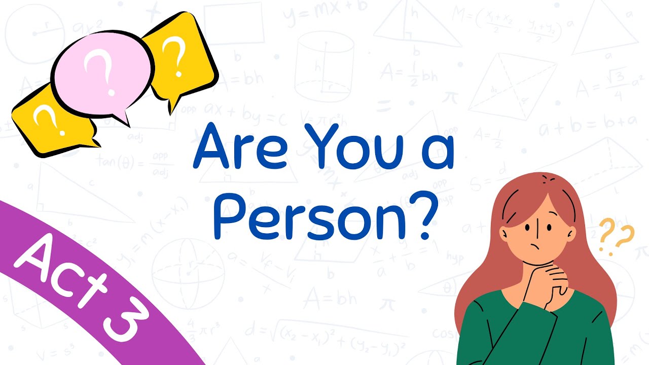 Act 3 - Are You a Person?