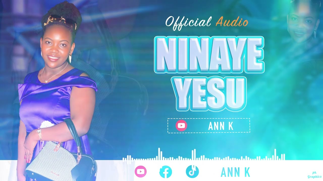 NINAYE YESU BY ANN K (OFFICIAL AUDIO)