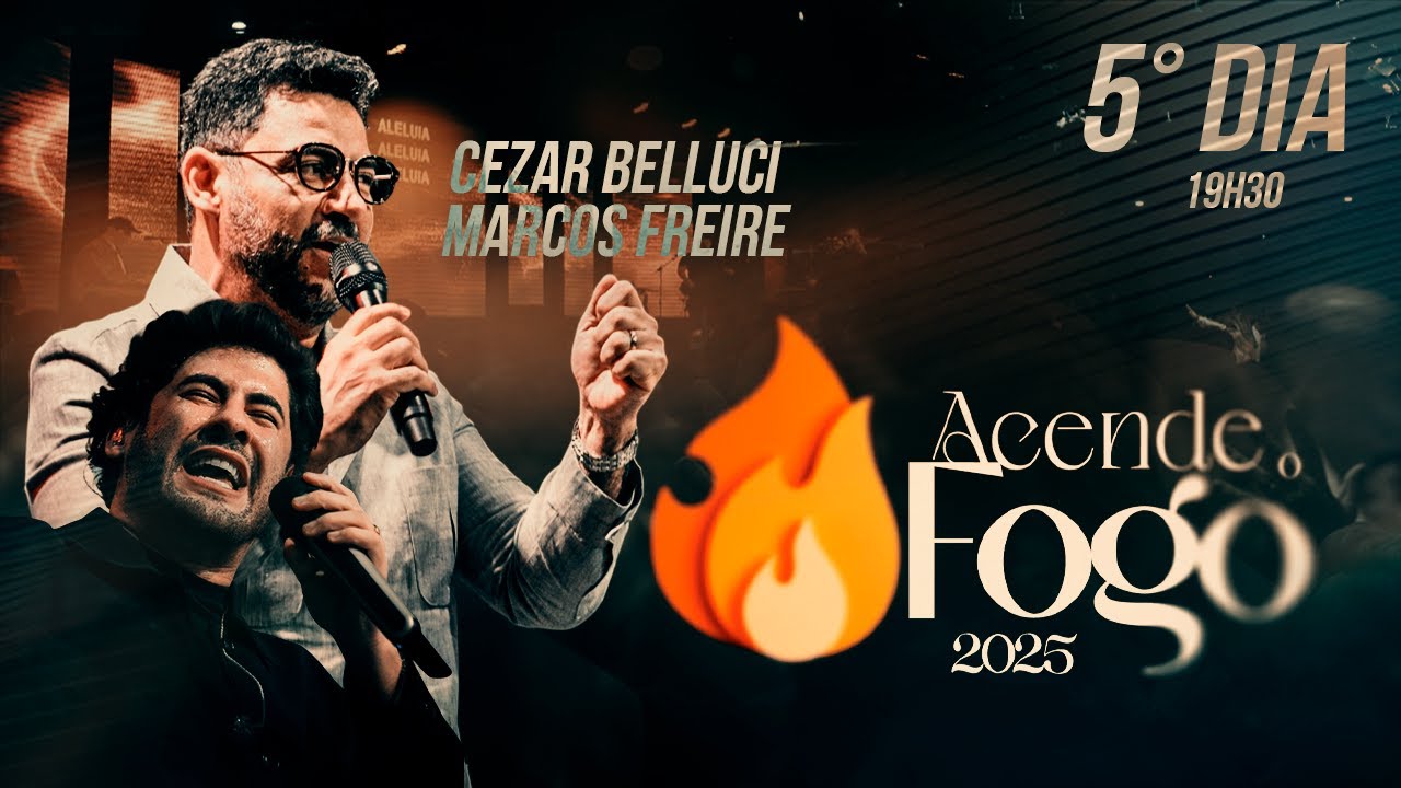 Acende o Fogo 2025  -  Marcos Freire e Cezar Belucci | Dia 05 culto 19:30h