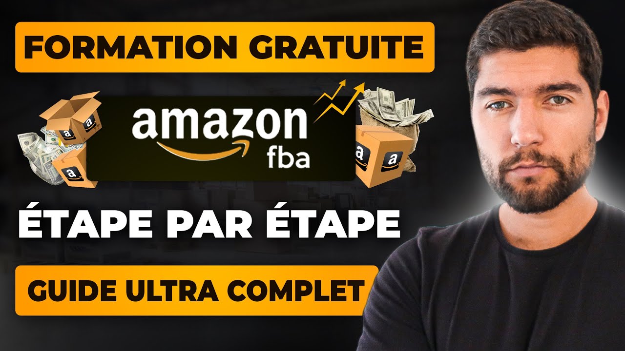 GUIDE COMPLET : TOUTES LES ÉTAPES POUR VENDRE SUR AMAZON FBA (Formation Gratuite Private Label)