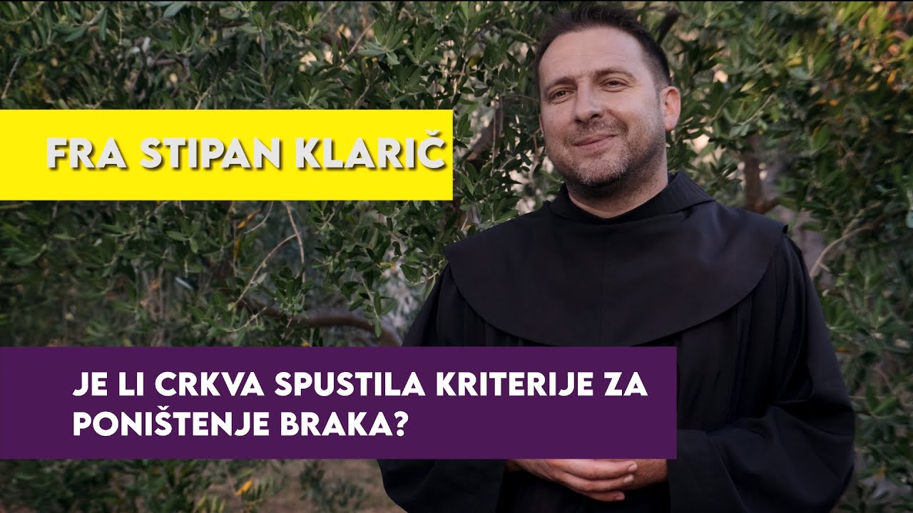 fra Stipan Klarić - Je li Crkva spustila kriterije za poništenje braka?