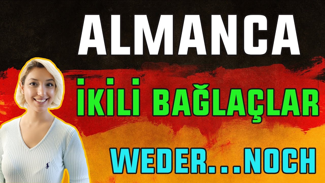 B1 Genel Almanca Dersleri | 34.Bölüm | Almanca İkili Bağlaçlar 