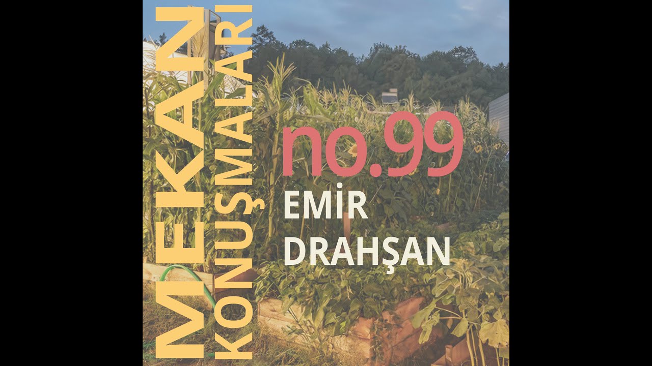 Mekan Konuşmaları No:99 Emir Drahşan 