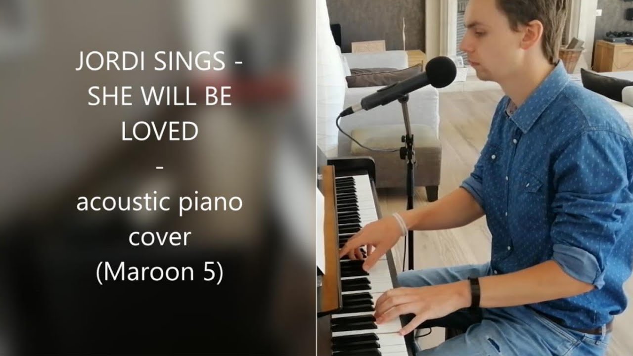JORDI SINGS... SHE WILL BE LOVED - acoustic piano cover (Maroon 5)