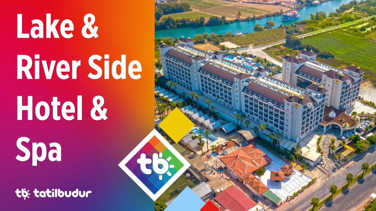 Lake & River Side Hotel & Spa - TatilBudur
