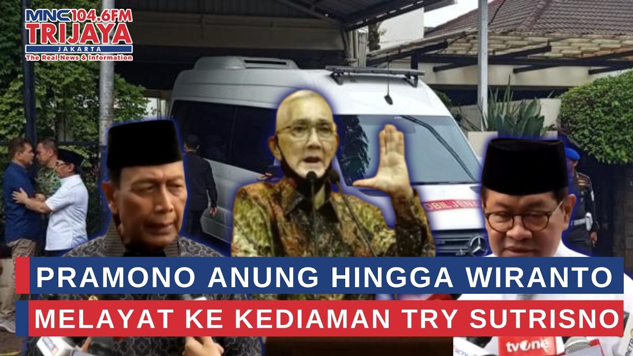 Pramono Anung hingga Wiranto Melayat ke Kediaman Try Sutrisno | Trijaya Update