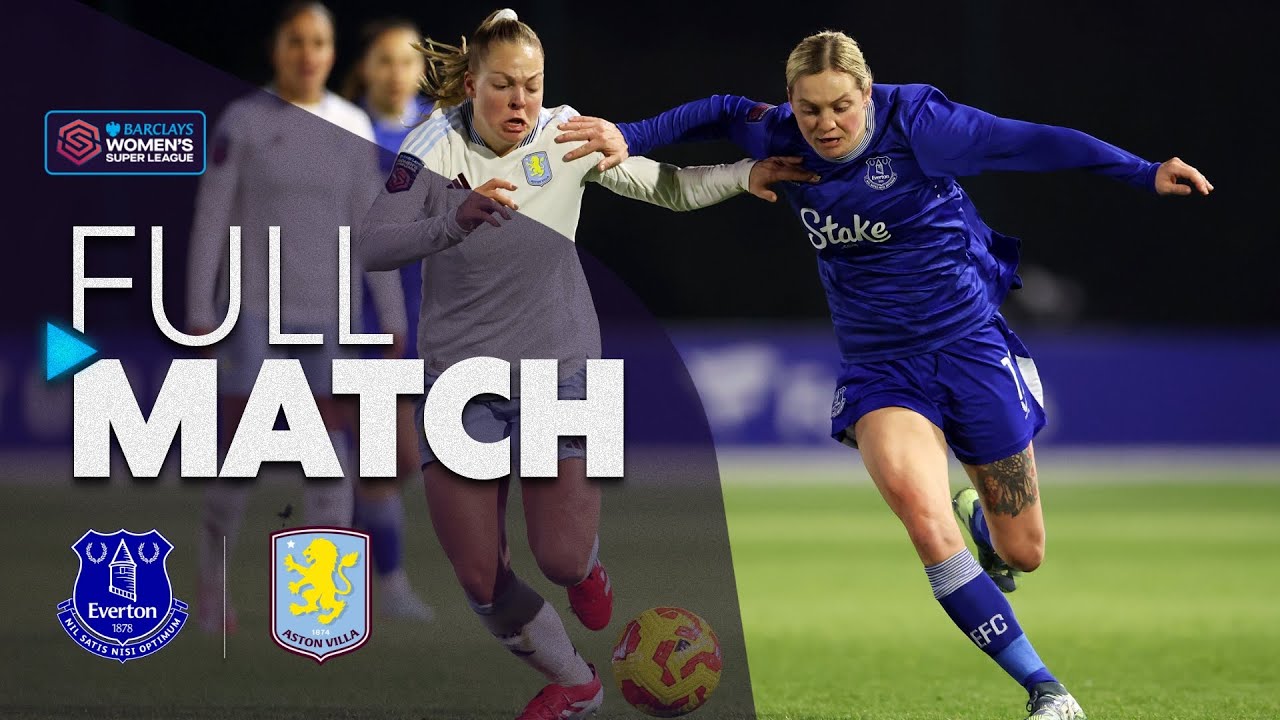 Full Match: Everton v Aston Villa | Barclays WSL 2024-25