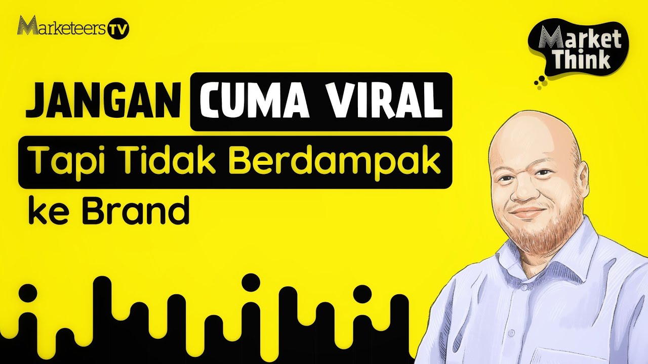Viralitas Harus Meningkatkan Brand Awareness dan Loyalitas - Market Think