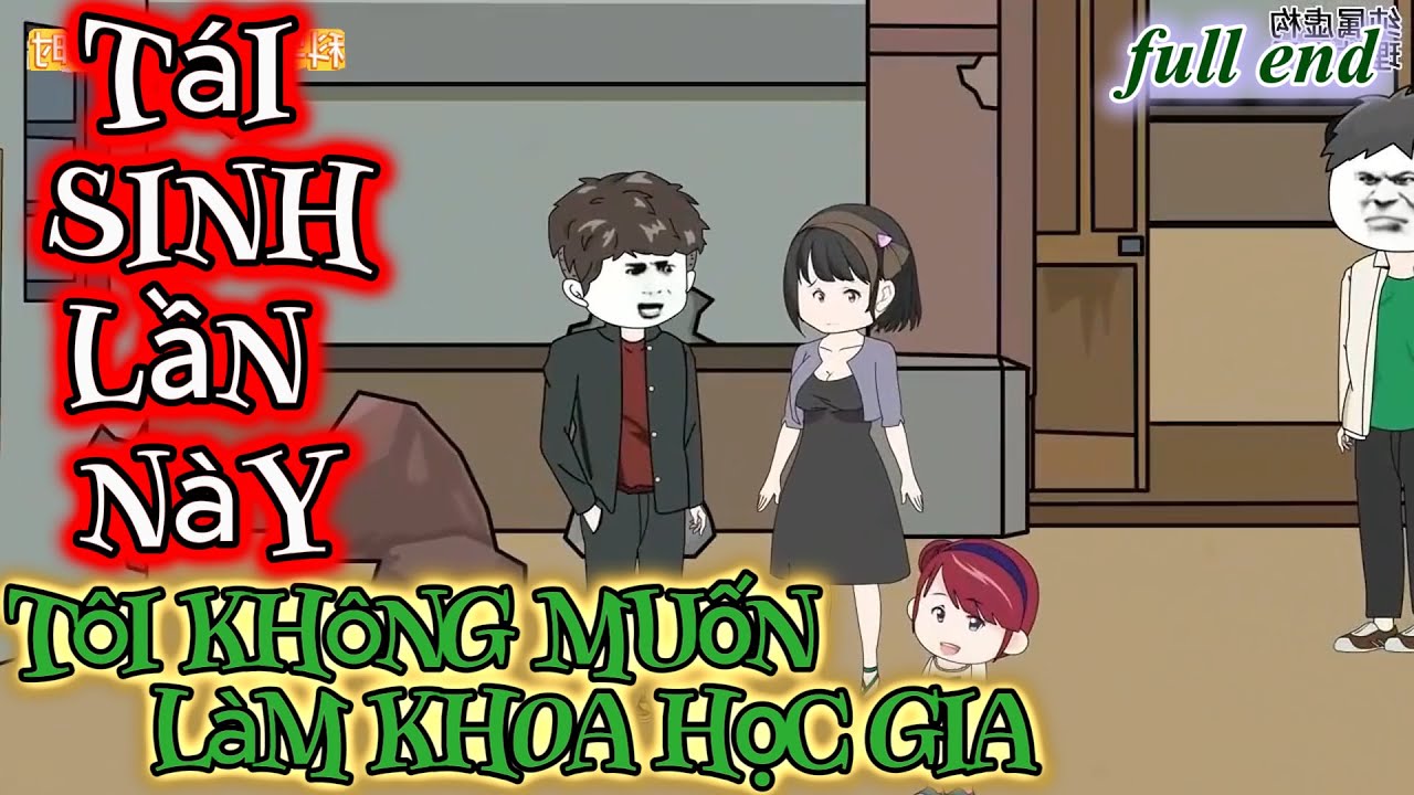 Full End - Tái Sinh Lần Này Tôi Không Muốn Làm Khoa Học Gia | KimAnhVietsub