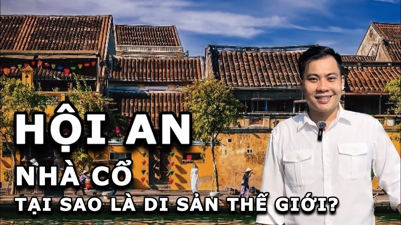 GIẢI THÍCH KIẾN TRÚC NHÀ HỘI AN (Trong 50 phút)