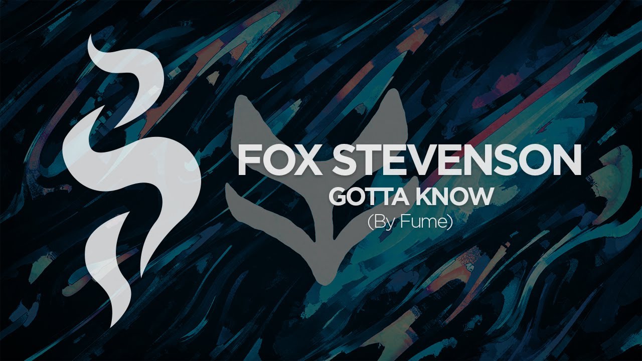 Fox Stevenson - Gotta Know
