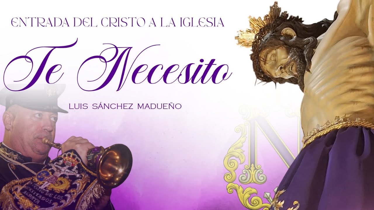 Te Necesito - Necesitados de Aldaia | Entrada del Smo. Cristo de los Necesitados en la Iglesia