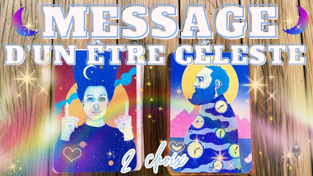 😇  MESSAGE POUR TOI D'UN &Ecirc;TRE C&Eacute;LESTE ✨ (2 choix) ✨ Guidance Intuitive & Intemporelle 🌙