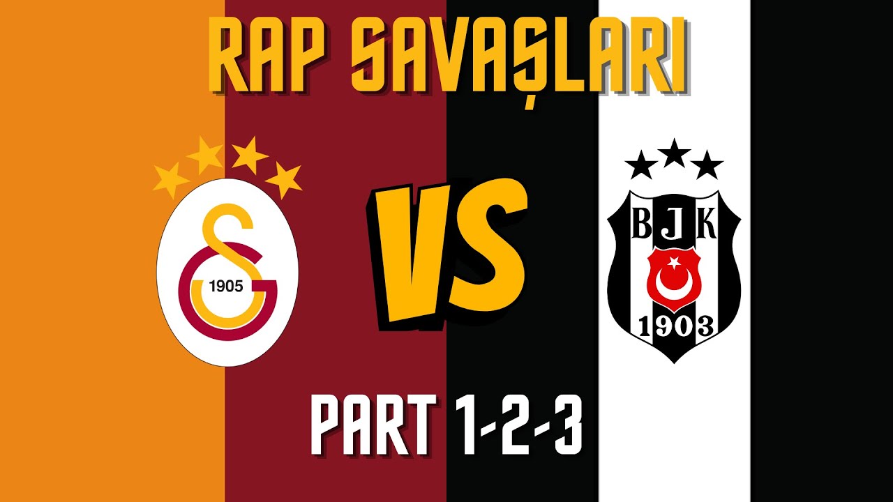 Galatasaray VS Beşiktaş - Rap Savaşları Serisi 1 - 2 - 3