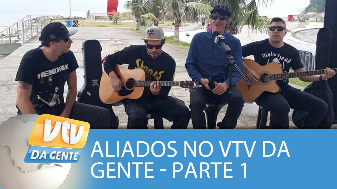 Aliados no VTV da Gente - Parte 1