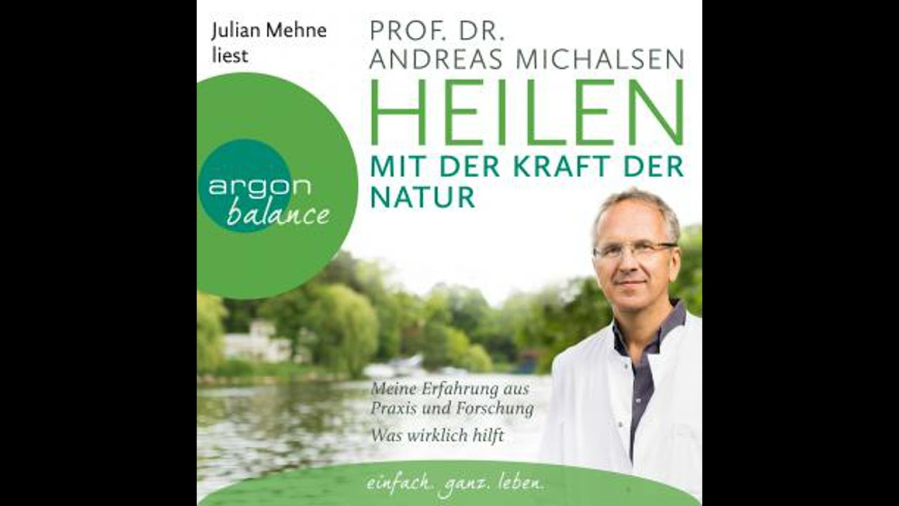 Heilen mit der Kraft der Natur: Meine Erfahrung aus Praxis und Forschung - Was wirklich hilft